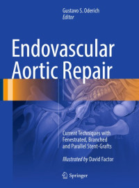 Factor, David;Oderich, Gustavo S — Endovascular Aortic Repair Current Techniques with Fenestrated, Branched and Parallel Stent-Grafts