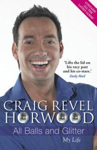 Craig Revel Horwood — All Balls and Glitter