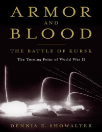 Dennis E. Showalter — Armor and Blood : The Battle of Kursk, The Turning Point of World War II