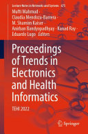 Mufti Mahmud; Claudia Mendoza-Barrera; M. Shamim Kaiser; Anirban Bandyopadhyay; Kanad Ray; Eduardo Lugo — Proceedings of Trends in Electronics and Health Informatics: TEHI 2022