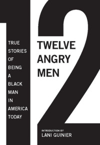 Gregory S. Parks — 12 Angry Men: True Stories of Being a Black Man in America Today