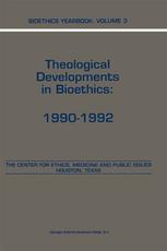 Dr. Theo A. Boer, Dr. Egbert Schroten (auth.), B. Andrew Lustig, Baruch A. Brody, H. Tristram Engelhardt Jr., Laurence B. McCullough (eds.) — Bioethics Yearbook: Theological Developments in Bioethics: 1990–1992