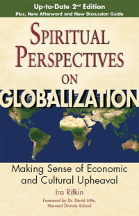 Ira Rifkin — Spiritual Perspectives on Globalization: Making Sense of Economic and Cultural Upheaval
