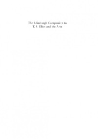 Frances Dickey; John D. Morgenstern — The Edinburgh Companion to T. S. Eliot and the Arts