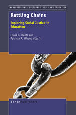 Louis G. Denti, Patricia A. Whang (auth.) — Rattling Chains: Exploring Social Justice in Education