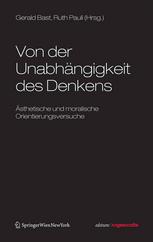 Rudolf Burger (auth.), Gerald Bast, Ruth Pauli (eds.) — Von der Unabhängigkeit des Denkens: Ästhetische und moralische Orientierungsversuche