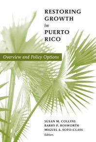 Susan M. Collins; Barry P. Bosworth; Miguel A. Soto-Class — Restoring Growth in Puerto Rico : Overview and Policy Options