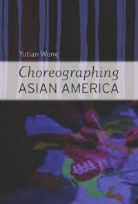 Yutian Wong — Choreographing Asian America