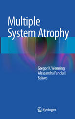 Alessandra Fanciulli MD, Gregor K. Wenning MD, PhD, MSC (auth.), Gregor K. Wenning, Alessandra Fanciulli (eds.) — Multiple System Atrophy