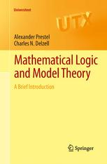 Alexander Prestel, Charles N. Delzell (auth.) — Mathematical Logic and Model Theory: A Brief Introduction