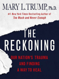 Mary L. Trump — The Reckoning: Our Nation's Trauma and Finding a Way to Heal