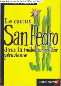 Douglas Sharon — Le Cactus San Pedro dans la médecine populaire péruvienne