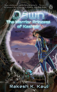K Kaul, Rakesh — Dawn: The Warrior Princess of Kashmir