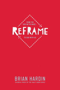 Brian Hardin — Reframe: From the God We've Made to God With Us