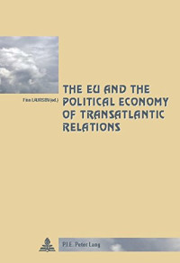 Finn Laursen (editor) — The EU and the Political Economy of Transatlantic Relations