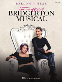 Abigail Barlow; Emily Bear — Barlow & Bear: The Unofficial Bridgerton Musical: Easy Piano Selections