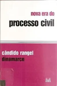 Cândido Rangel Dinamarco — Nova era do processo civil