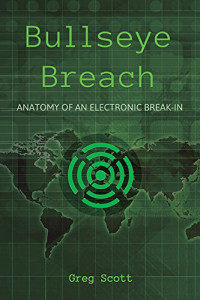 Greg Scott — Bullseye Breach: Anatomy of an Electronic Break-In