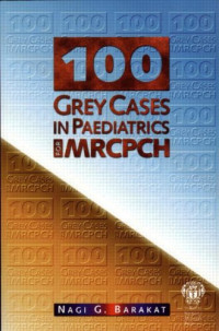 Nagi G. Barakat — 100 Grey Cases in Paediatrics for MRCPCH