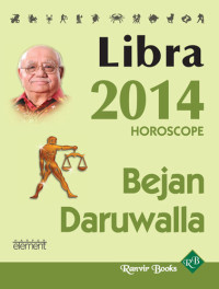 Bejan Daruwalla — Your Complete Forecast 2014 Horoscope--LIBRA