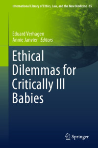 Eduard Verhagen; Annie Janvier; (eds.) — Ethical Dilemmas for Critically Ill Babies