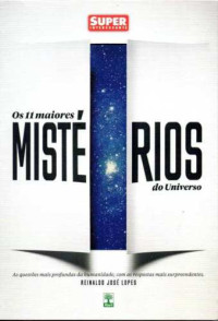 Reinaldo José Lopes — Os 11 Maiores Mistérios do Universo