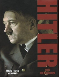 Ian Kershaw — Hitler. 1936 - 1945, Nemezis