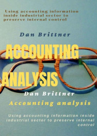 Dan Brittner — Accounting analysis : Using accounting information inside industrial sector to preserve internal control (Accounting & Auditing)