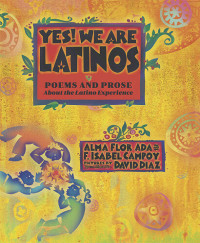 Alma Flor Ada, F. Isabel Campoy — Yes! We Are Latinos: Poems and Prose About the Latino Experience