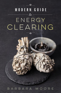 Barbara Moore — Modern Guide to Energy Clearing