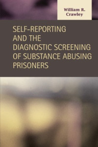 William R. Crawley — Self-Reporting and the Diagnostic Screening of Substance Abusing Prisoners