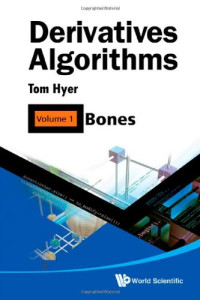 Thomas Hyer — Derivatives Algorithms, Volume 1: Bones