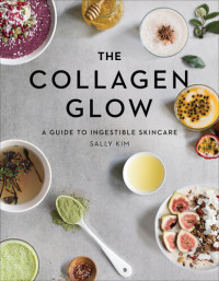 Sally Olivia Kim — The Collagen Glow: A Guide to Ingestible Skincare