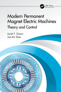 Jacek F. Gieras, Jian-Xin Shen — Modern Permanent Magnet Electric Machines: Theory and Control