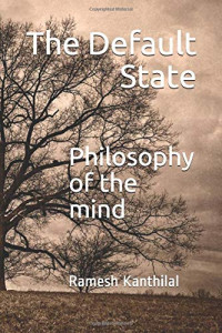 Ramesh Kanthilal — The Default State: Philosophy of the mind