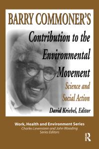 Mary Lee Dunn; David L. Kriebel — Barry Commoner's Contribution to the Environmental Movement : Science and Social Action
