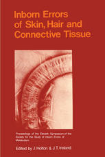 P. C. H. Newbold (auth.), J. B. Holton, J. T. Ireland (eds.) — Inborn Errors of Skin, Hair and Connective Tissue: Monograph Based Upon Proceedings of the Eleventh Symposium of The Society for the Study of Inborn Errors of Metabolism