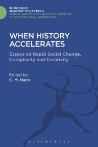 C. M. Hann (editor) — When History Accelerates: Essays on Rapid Social Change, Complexity and Creativity