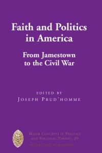 Joseph Gilbert Prud'homme — Faith and Politics in America: From Jamestown to the Civil War