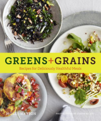 De Leo, Joseph;Watson, Molly — Greens + Grains