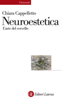 Chiara Cappelletto — Neuroestetica. L'arte del cervello