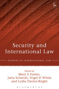 Mary E Footer; Julia Schmidt; Nigel D White; Lydia Davies-Bright (editors) — Security and International Law