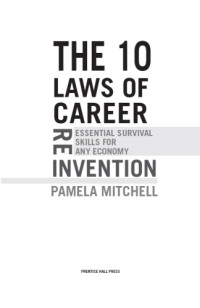 Mitchell, Pamela — The 10 laws of career reinvention: essential survival skills for any economy