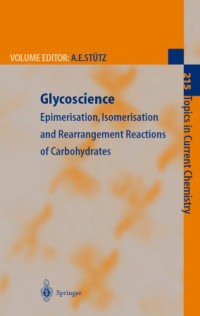 Arnold E. Stütz — Glycoscience: Epimerisation, Isomerisation and Rearrangement Reactions of Carbohydrates