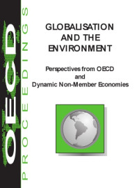 OECD — Globalisation and the environment : perspectives from OECD and dynamic non-member economies.