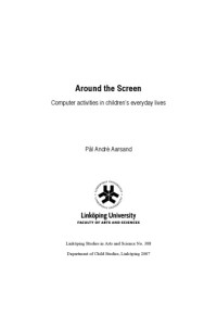 Pal Andre Aarsand. — Around the screen : computer activities in children's everyday lives