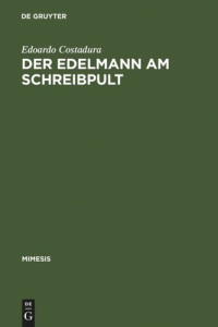 Edoardo Costadura — Der Edelmann am Schreibpult: Zum Selbstverständnis aristokratischer Literaten zwischen Renaissance und Revolution