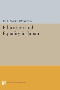 William K. Cummings — Education and Equality in Japan