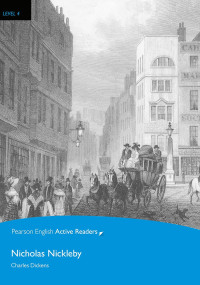 Charles Dickens — Nicholas Nickleby - Pearson English Active Readers: Level 4