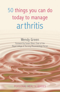 Wendy Green — 50 Things You Can Do Today to Manage Arthritis